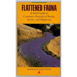FLATTENED FAUNA Field Guide to Common Animals of Roads, Streets & Highways, SC